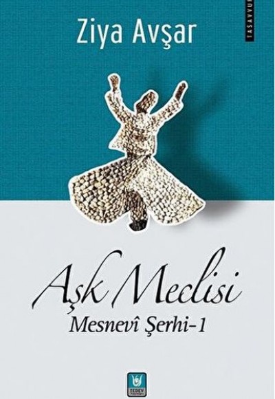 Aşk Meclisi - Mesnevi Şerhi 1 Aşk Meclisi - Mesnevi Şerhi 1