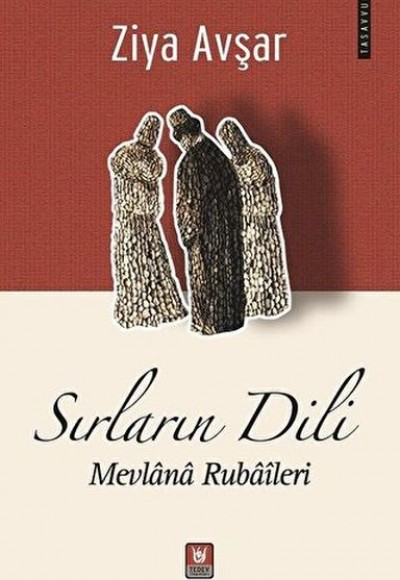 Sırların Dili - Mevlana Rubaileri Sırların Dili - Mevlana Rubaileri