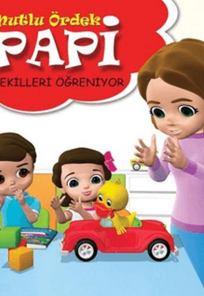 Papi Şekilleri Öğreniyor - Mutlu Ördek Papi Şekilleri Öğreniyor - Mutlu Ördek
