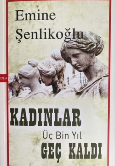 Kadınlar Üç Bin Yıl Geç Kaldı Kadınlar Üç Bin Yıl Geç Kaldı