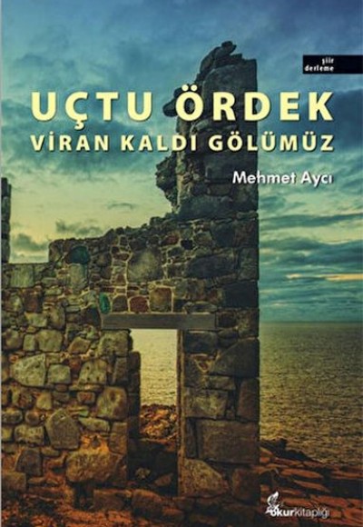 Uçtu Ördek Viran Kaldı Gölümüz Uçtu Ördek Viran Kaldı Gölümüz
