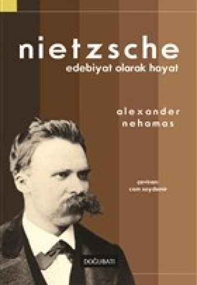 Nietzsche: Edebiyat Olarak Hayat Nietzsche: Edebiyat Olarak Hayat