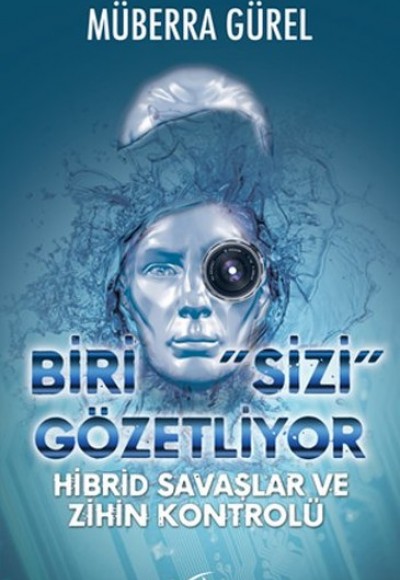 Biri Sizi Gözetliyor - Hibrid Savaşlar ve Zihin Kontrolü Biri Sizi Gözetliyor - Hibrid Savaşlar ve Zihin Kontrolü