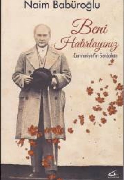 Beni Hatırlayınız - Cumhuriyet'in Sonbaharı Beni Hatırlayınız - Cumhuriyet'in Sonbaharı