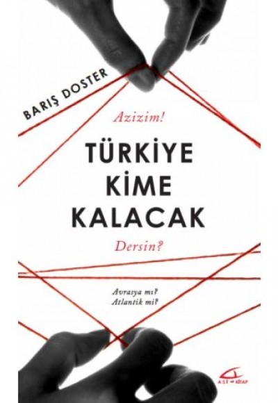 Türkiye Kime Kalacak Türkiye Kime Kalacak