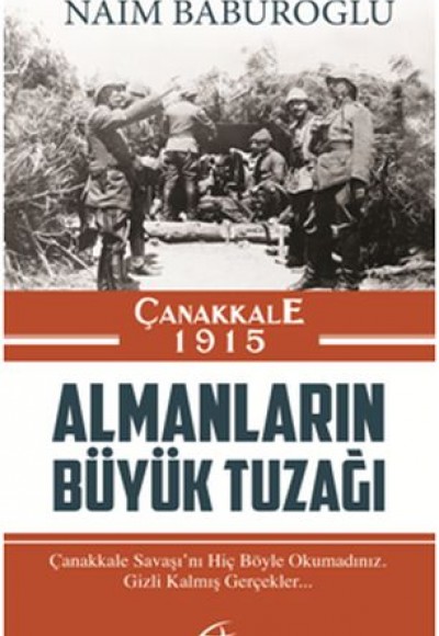Çanakkale 1915 Almanların Büyük Tuzağı Çanakkale 1915 Almanların Büyük Tuzağı