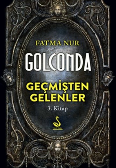 Geçmişten Gelenler 3. Kitap - Golconda Geçmişten Gelenler 3. Kitap - Golconda