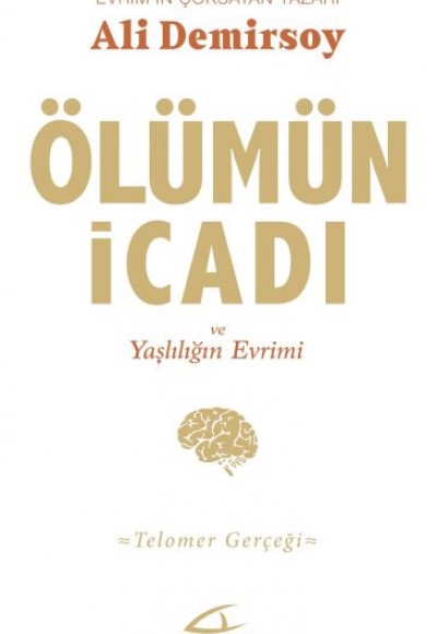 Ölümün İcadı ve Yaşlılığın Evrimi Ölümün İcadı ve Yaşlılığın Evrimi