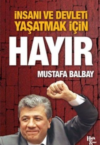 İnsanı ve Devleti Yaşatmak İçin Hayır İnsanı ve Devleti Yaşatmak İçin Hayır