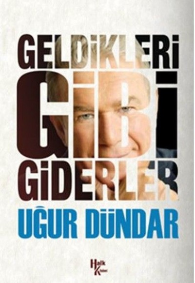 Geldikleri Gibi Giderler Geldikleri Gibi Giderler
