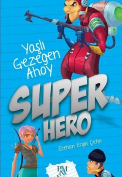 Super Hero - Yaşlı Gezegen Ahoy Super Hero - Yaşlı Gezegen Ahoy