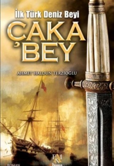İlk Türk Deniz Beyi Çaka Bey İlk Türk Deniz Beyi Çaka Bey