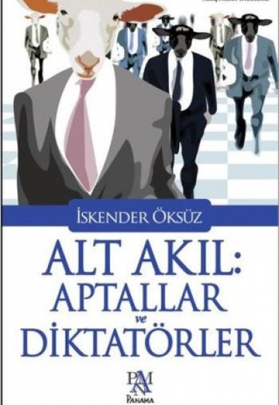 Alt Akıl: Aptallar ve Diktatörler Alt Akıl: Aptallar ve Diktatörler