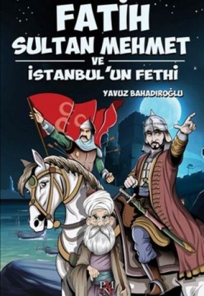 Fatih Sultan Mehmet ve İstanbul'un Fethi Fatih Sultan Mehmet ve İstanbul'un Fethi