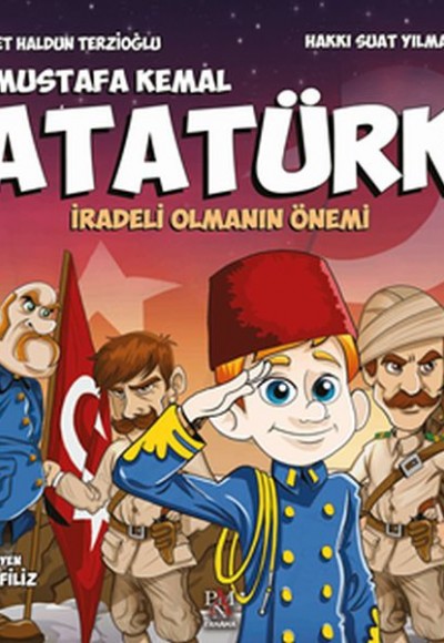 Mustafa Kemal Atatürk- İradeli Olmanın Önemi Mustafa Kemal Atatürk- İradeli Olmanın Önemi