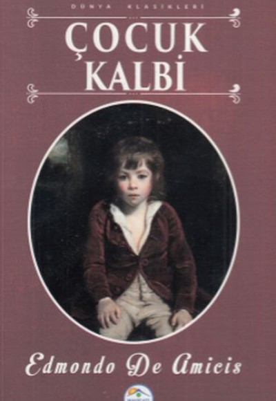 Çocuk Kalbi - Dünya Klasikleri Çocuk Kalbi - Dünya Klasikleri
