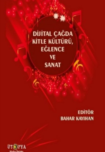Dijital Çağda Kitle Kültürü, Eğlence ve Sanat Dijital Çağda Kitle Kültürü, Eğlence ve Sanat