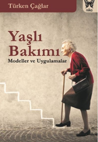 Yaşlı Bakımı - Modeller ve Uygulamalar Yaşlı Bakımı - Modeller ve Uygulamalar