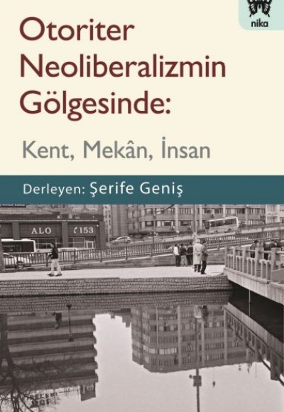 Otoriter Neoliberalizmin Gölgesinde - Kent, Mekan, İnsan Otoriter Neoliberalizmin Gölgesinde - Kent, Mekan, İnsan