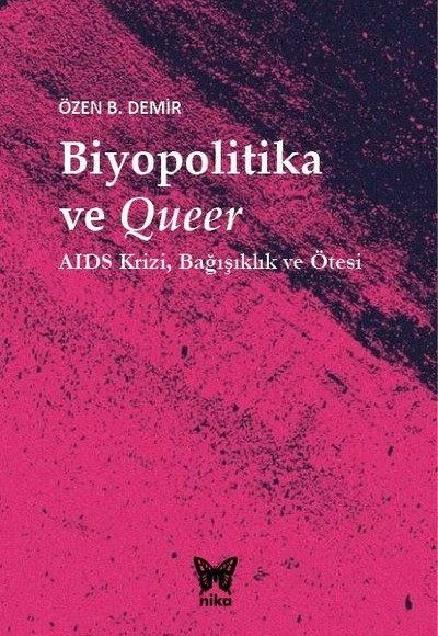 Biyopolitika ve Queer - AIDS Krizi Bağışıklık ve Ötesi Biyopolitika ve Queer - AIDS Krizi Bağışıklık ve Ötesi