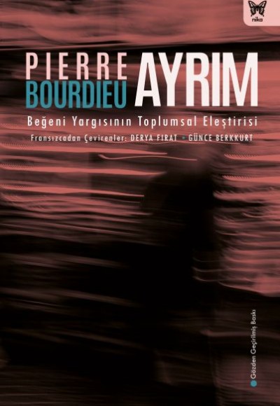 Ayrım: Beğeni Yargısının Toplumsal Eleştirisi Ayrım: Beğeni Yargısının Toplumsal Eleştirisi
