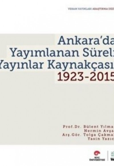 Ankara'da Yayımlanan Süreli Yayınlar Kaynakçası 1923-2015 Ankara'da Yayımlanan Süreli Yayınlar Kaynakçası 1923-2015