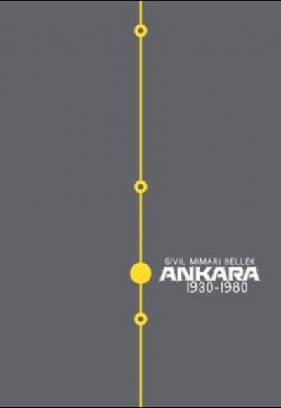 Sivil Mimari Bellek Ankara 1930-1980 Sivil Mimari Bellek Ankara 1930-1980