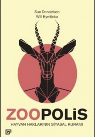 Zoopolis Hayvan Haklarının Siyasal Kuramı Zoopolis Hayvan Haklarının Siyasal Kuramı