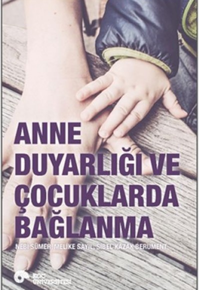 Anne Duyarlığı ve Çocuklarda Bağlanma Anne Duyarlığı ve Çocuklarda Bağlanma