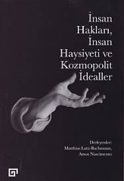 İnsan Hakları, İnsan Haysiyeti ve Kozmopolit idealler İnsan Hakları, İnsan Haysiyeti ve Kozmopolit idealler