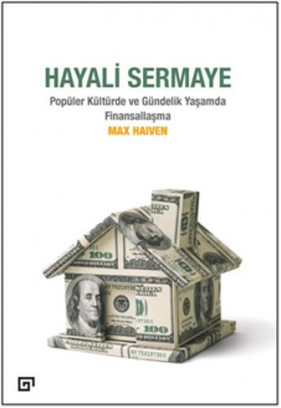 Hayali Sermaye - Popüler Kültürde ve Gündelik Yaşamda Finansallaşma Hayali Sermaye - Popüler Kültürde ve Gündelik Yaşamda Finansallaşma