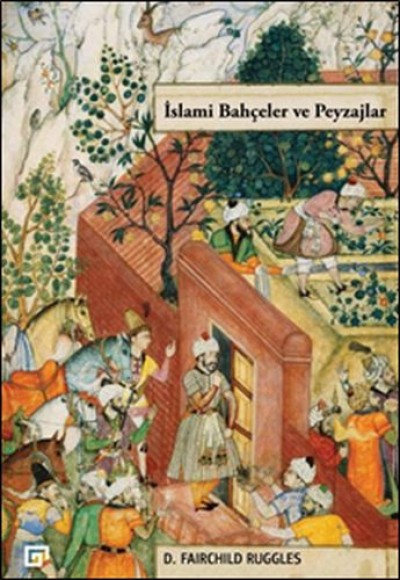 İslami Bahçeler ve Peyzajlar İslami Bahçeler ve Peyzajlar