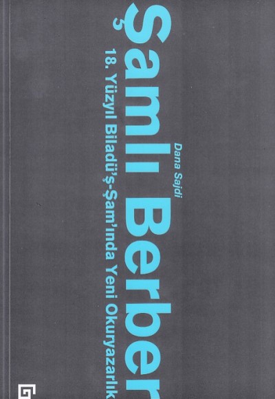 Şamlı Berber: 18. Yüzyıl Biladü’ş-Şam’ında Yeni Okuryazarlık Şamlı Berber: 18. Yüzyıl Biladü’ş-Şam’ında Yeni Okuryazarlık
