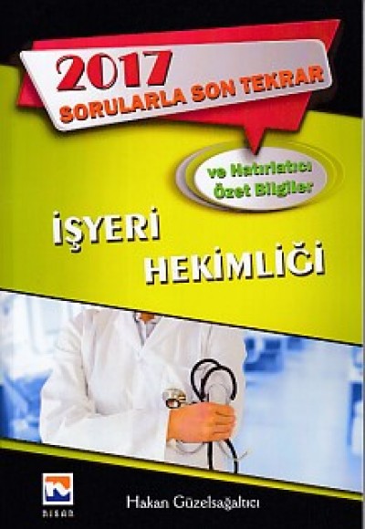 Nisan 2017 Sorularla Son Tekrar İş Yeri Hekimliği Nisan 2017 Sorularla Son Tekrar İş Yeri Hekimliği