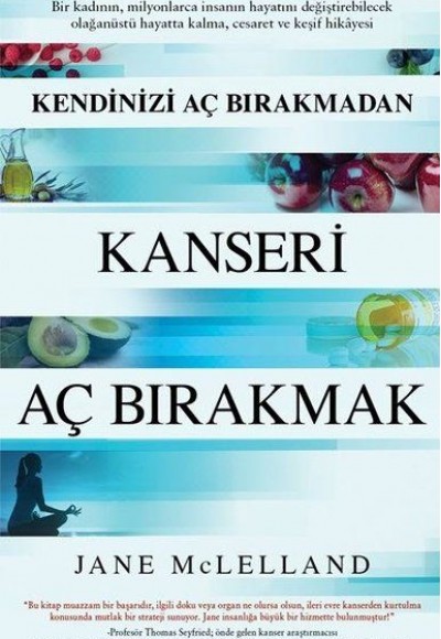 Kendinizi Aç Bırakmadan Kanseri Aç Bırakmak Kendinizi Aç Bırakmadan Kanseri Aç Bırakmak