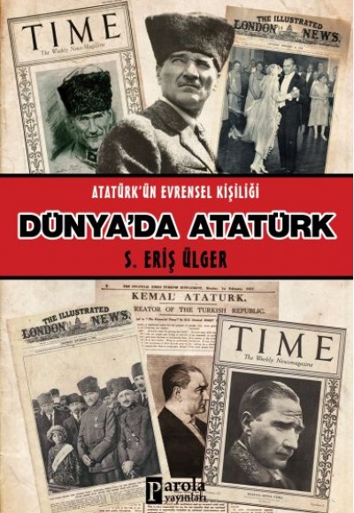 Dünya'da Atatürk - Atatürk'ün Evrensel Kişiliği Dünya'da Atatürk - Atatürk'ün Evrensel Kişiliği