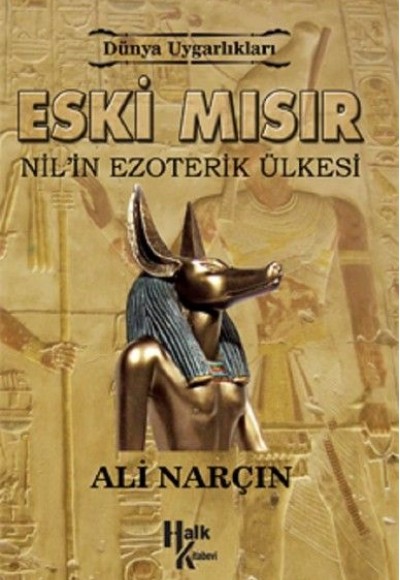 Eski Mısır: Nil'in Ezoterik Ülkesi Eski Mısır: Nil'in Ezoterik Ülkesi