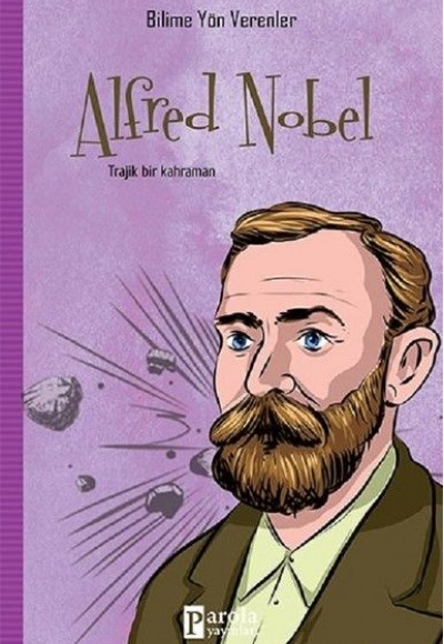 Bilime Yön Verenler: Alfred Nobel Bilime Yön Verenler: Alfred Nobel
