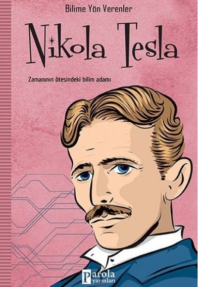 Bilime Yön Verenler: Nikola Tesla Bilime Yön Verenler: Nikola Tesla