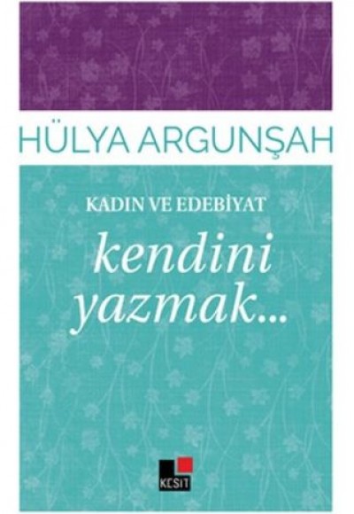 Kadın ve Edebiyat Kendini Yazmak Kadın ve Edebiyat Kendini Yazmak