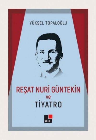 Reşat Nuri Güntekin ve Tiyatro Reşat Nuri Güntekin ve Tiyatro
