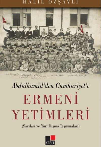 Abdülhamid'den Cumhuriyet'e Ermeni Yetimleri Abdülhamid'den Cumhuriyet'e Ermeni Yetimleri