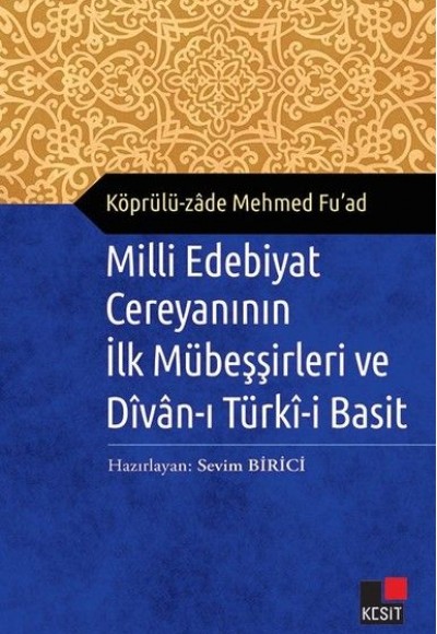 Milli Edebiyat Cereyanının İlk Mübeşşirleri ve Divan-ı Türki-i Basit Milli Edebiyat Cereyanının İlk Mübeşşirleri ve Divan-ı Türki-i Basit