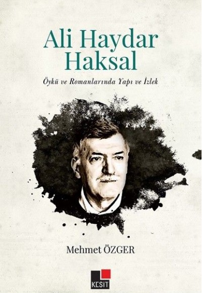 Ali Haydar Haksakal - Öykü ve Romanlarında Yapı ve İzlek Ali Haydar Haksakal - Öykü ve Romanlarında Yapı ve İzlek