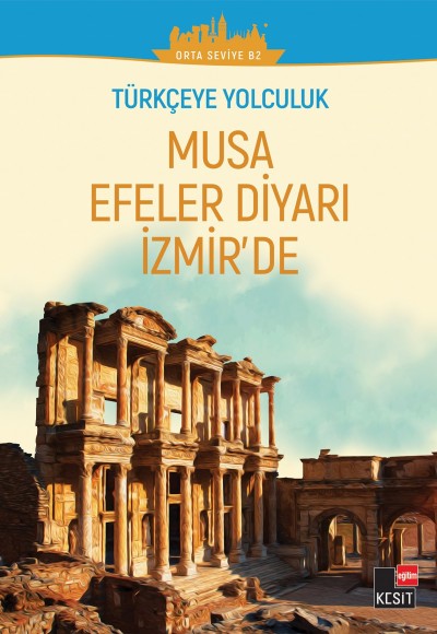 Musa Efeler Diyarı İzmir’de - (Orta Seviye B2) Musa Efeler Diyarı İzmir’de - (Orta Seviye B2)