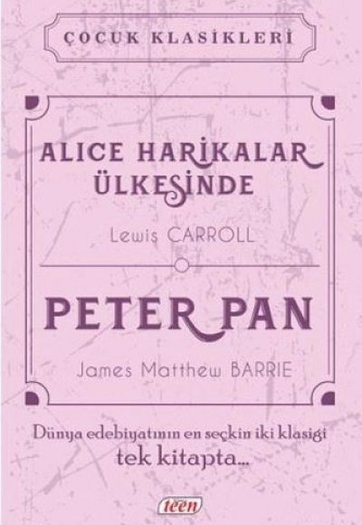 Çocuk Klasikleri - Alice Harikalar Ülkesinde - Peter Pan (Ciltli) Çocuk Klasikleri - Alice Harikalar Ülkesinde - Peter Pan (Ciltli)