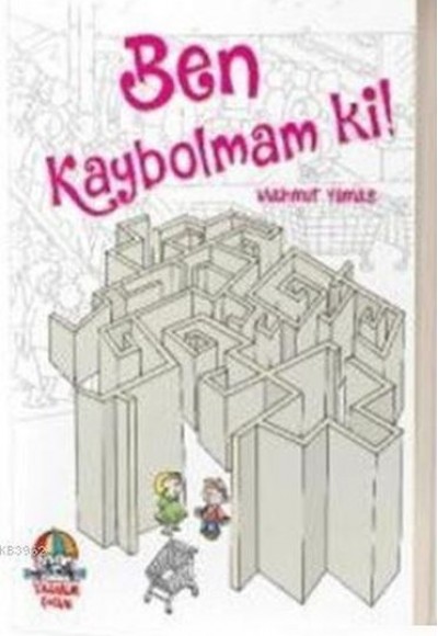 Ben Kaybolmam Ki! Ben Kaybolmam Ki!