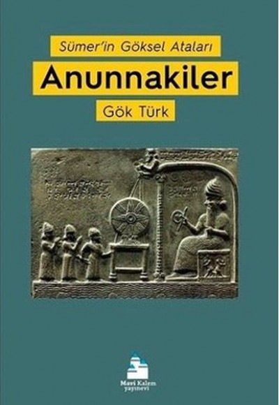 Sümer’in Göksel Ataları Anunnakiler Sümer’in Göksel Ataları Anunnakiler