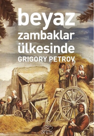 Beyaz Zambaklar Ülkesinde (Antik Dünya Klasikleri) Beyaz Zambaklar Ülkesinde (Antik Dünya Klasikleri)