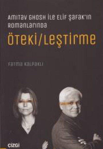 Amitav Ghosh ile Elif Şafak'ın Romanlarında Öteki/leştirme Amitav Ghosh ile Elif Şafak'ın Romanlarında Öteki/leştirme